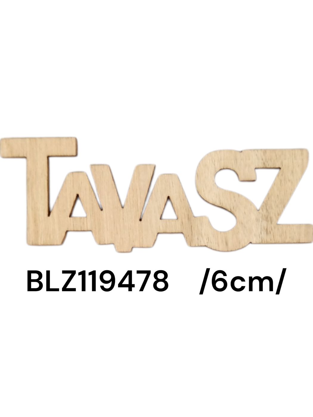 6cm áttört fa 'Tavasz' felirat, 20/zacsi, db ár!